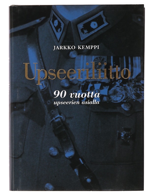 Upseeriliitto : 90 vuotta upseerien asialla - Jarkko Kemppi - Historiakirjat - 10105392779 - 0