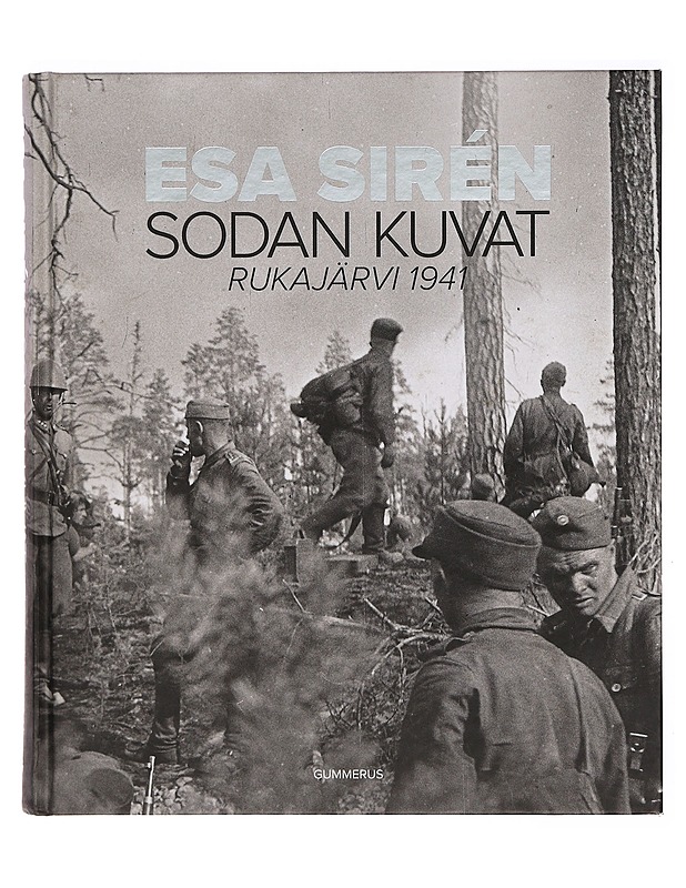 Sodan kuvat : Rukajärvi 1941 - Sirén, Esa - Elämäkerrat ja muistelmat - 10105392837 - 0