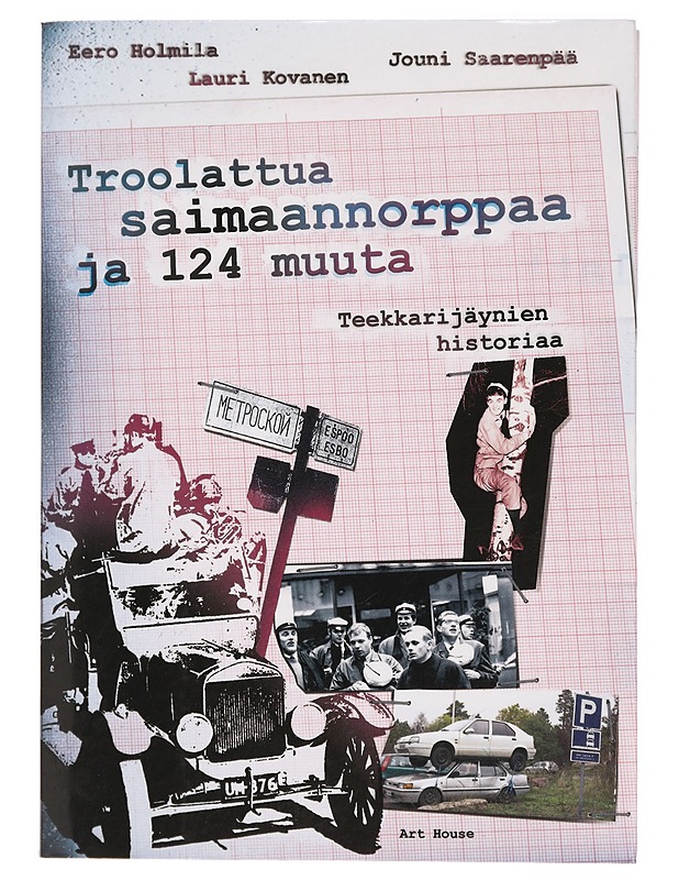 Troolattua saimaannorppaa ja 124 muuta : teekkarijäynien historiaa - Holmila, Eero - Tietokirjat ja oppaat - 10105392895 - 0