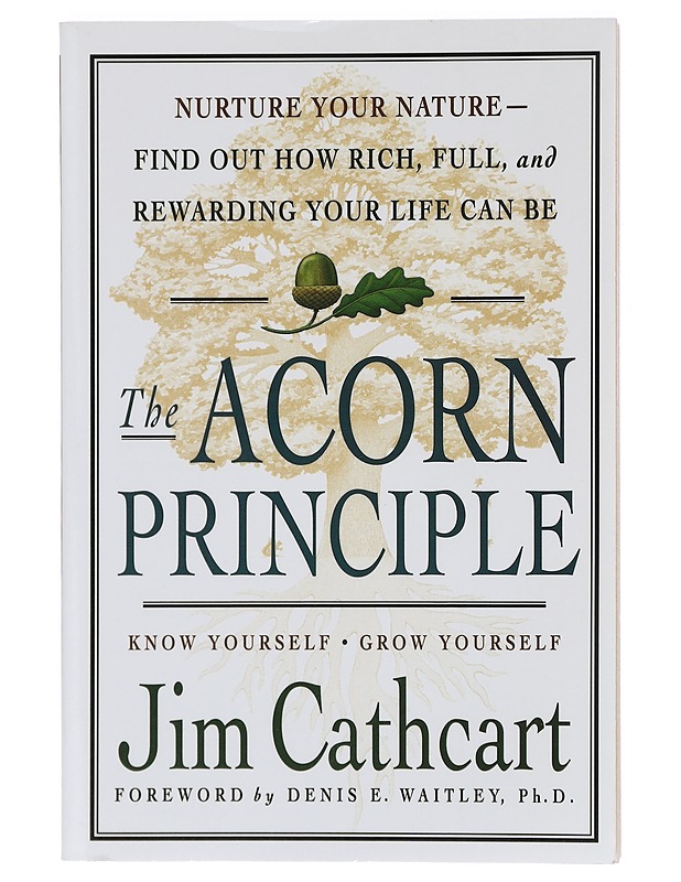 The acorn principle: know yourself, grow yourself - Jim Cathcart - Hyvinvointikirjat - 10105392917 - 0