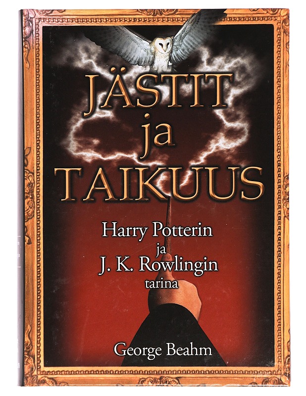 Jästit ja taikuus : Harry Potterin ja J. K. Rowlingin tarina - Beahm, George - Musiikki- ja elokuvakirjat - 10105392953 - 0