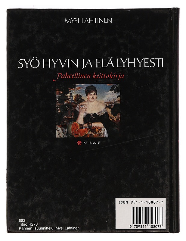 Syö hyvin ja elä lyhyesti : paheellinen keittokirja - Lahtinen, Mysi - Ruokakirjat - 10105392956 - 1