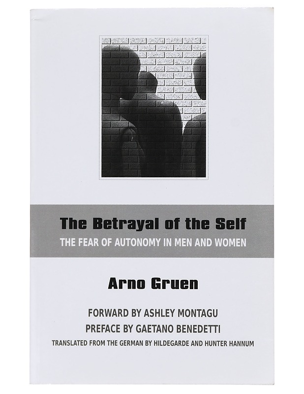 The betrayal of the self : the fear of autonomy in men and women - Gruen, Arno - Tietokirjat ja oppaat - 10105392978 - 0