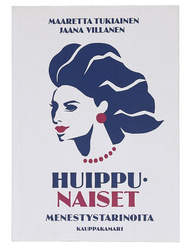 Huippunaiset : menestystarinoita - Tukiainen, Maaretta - Elämäkerrat ja muistelmat - 10105392983 - 0