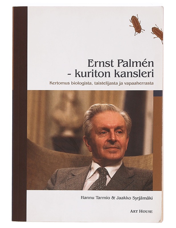 Ernst Palmén -kuriton kansleri: Kertomus biologista, Taistelijasta ja vapaaherrasta - Hannu Tarmio, Jaakko Syrjämäki - Elämäkerrat ja muistelmat - 10105393056 - 0