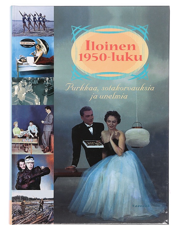 Iloinen 50-luku : purkkaa, unelmia ja sotakorvauksia - Linnilä, Kai - Historiakirjat - 10105393060 - 0