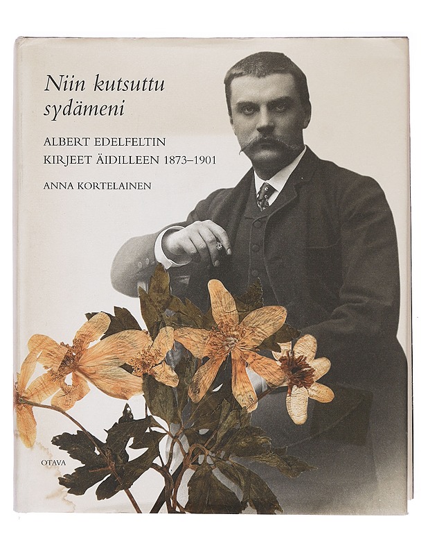 Niin kutsuttu sydämeni: Albert Edelfeltin kirjeet äidilleen 1873-1901 - Anna Kortelainen - Elämäkerrat ja muistelmat - 10105393064 - 0