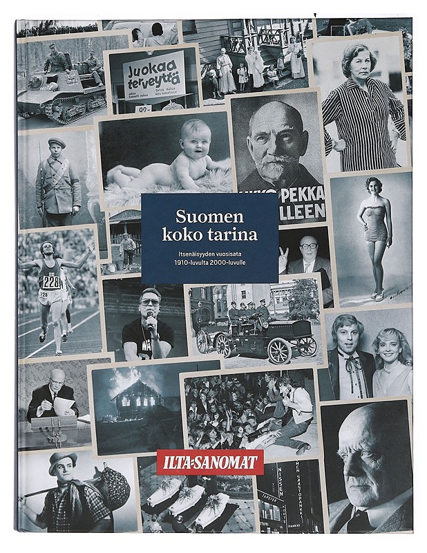 Ilta-Sanomat: Suomen koko tarina - itsenäisyyden vuosisata 1910 -luvulta 2000 -luvulle - Historiakirjat - 10105393081 - 0
