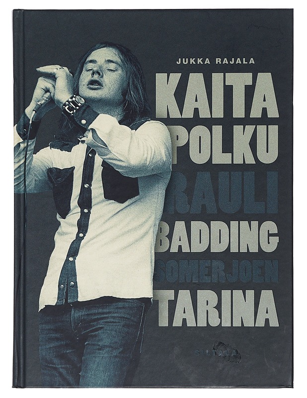 Kaita polku : Rauli Badding Somerjoen tarina - Jukka Rajala - Elämäkerrat ja muistelmat - 10105393106 - 0