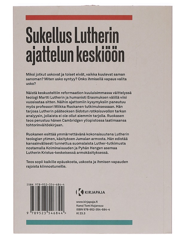 Miten uskoa kun ei voi uskoa? : Martti Lutherin ja Erasmuksen väittely ihmisen vapauden rajoista - Miikka Ruokanen - Tietokirjat ja oppaat - 10105393127 - 1