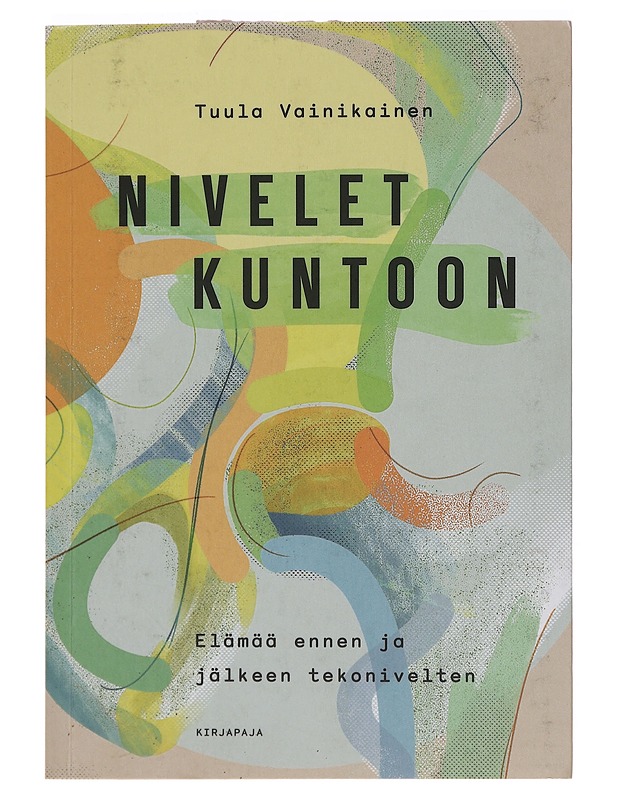 Nivelet kuntoon : elämää ennen ja jälkeen tekonivelten - Tuula Vainikainen - Tietokirjat ja oppaat - 10105393139 - 0
