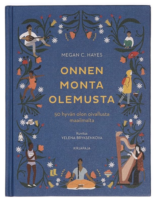 Onnen monta olemusta : 50 hyvän olon oivallusta maailmalta - Hayes, Megan C. - Tietokirjat ja oppaat - 10105393144 - 0