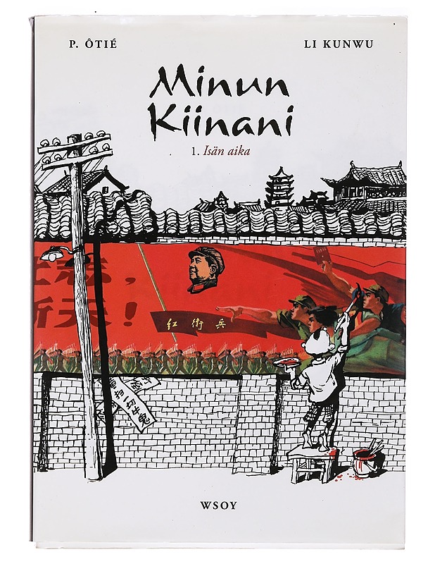 Minun Kiinani. 1-3 - Li, Kunwu - Elämäkerrat ja muistelmat - 10105393164 - 0