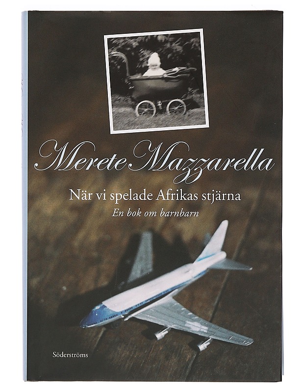 När vi spelade Afrikas stjärna : en bok om barnbarn - Merete Mazzarella - Elämäkerrat ja muistelmat - 10105393221 - 0