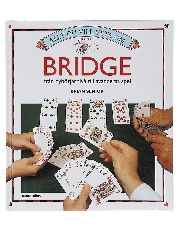 Allt du vill veta om bridge / från nybörjarnivå till avancerat spel - Senior, Brian - Tietokirjat ja oppaat - 10105393382 - 0