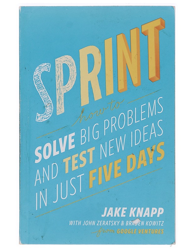 Sprint : how to solve big problems and test new ideas in just five days - Knapp, Jake - Tietokirjat ja oppaat - 10105393440 - 0