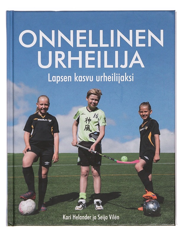 Onnellinen urheilija : lapsen kasvu urheilijaksi - Helander, Kari - Harrastekirjat - 10105393459 - 0