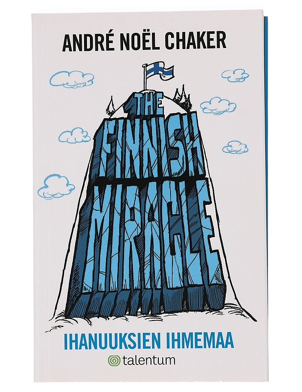 The Finnish miracle : ihanuuksien ihmemaa - Chaker, André Noël - Tietokirjat ja oppaat - 10105393554 - 0