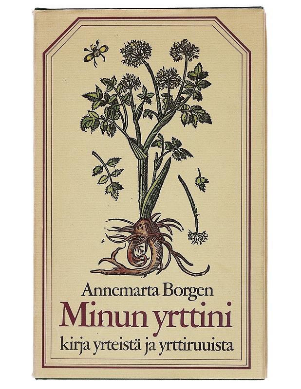 Minun yrttini : kirja yrteistä, yrttiruuista ja muustakin - Borgen, Annemarta - Historiakirjat - 10105393588 - 0