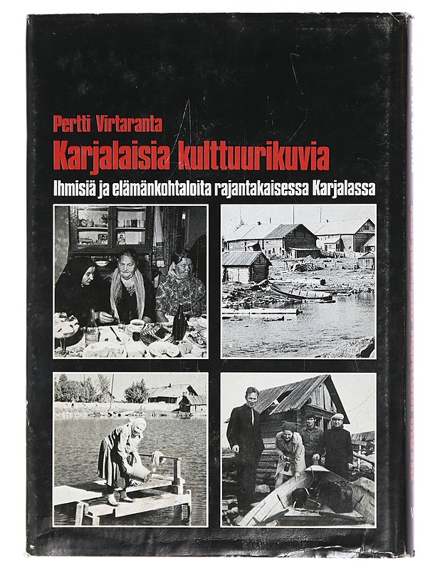 Karjalaisia kulttuurikuvia : ihmisiä ja elämänkohtaloita rajantakaisessa Karjalassa - Pertti Virtaranta - Tietokirjat ja oppaat - 10105393611 - 1