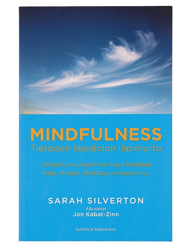 Mindfulness : tietoisen läsnäolon läpimurto - Silverton, Sarah - Hyvinvointikirjat - 10105393644 - 0