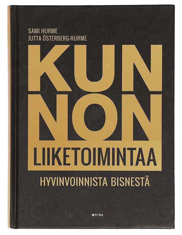 Kunnon liiketoimintaa : hyvinvoinnista bisnestä - Hurme, Sami - Tietokirjat ja oppaat - 10105393653 - 0
