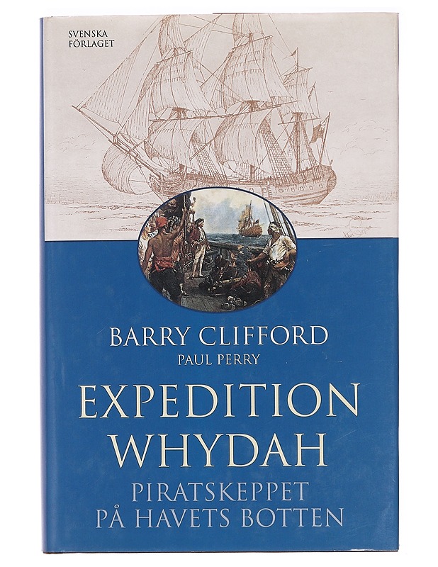 Expedition Whydah : piratskeppet på havets botten - Barry Clifford - Tietokirjat ja oppaat - 10105393656 - 0