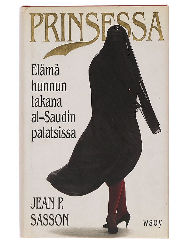 Prinsessa : elämä hunnun takana al-Saudin palatsissa - Sasson, Jean P. - Elämäkerrat ja muistelmat - 10105393675 - 0