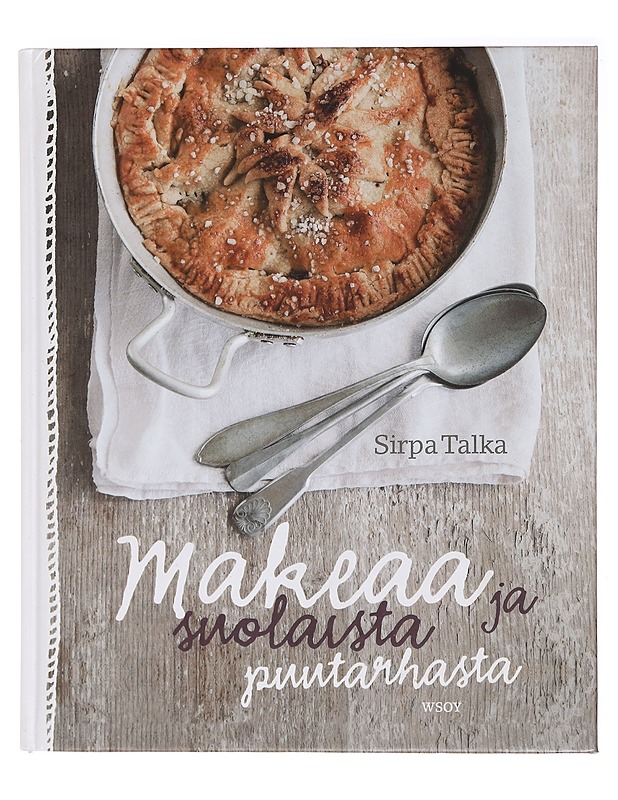 Makeaa ja suolaista puutarhasta - Sirpa Talka - Ruokakirjat - 10105393678 - 0