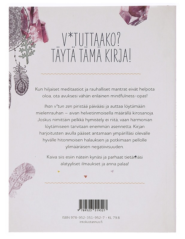 Ihan v*tun zen : Räävitön mindfullnes-kirja niille joita v*tuttaa - Sweeney, Monica - Kirja lahjaksi - 10105393696 - 1