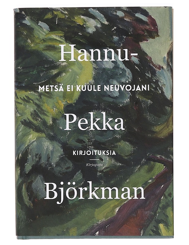 Metsä ei kuule neuvojani : kirjoituksia - Hannu-Pekka Björkman - Elämäkerrat ja muistelmat - 10105393720 - 0