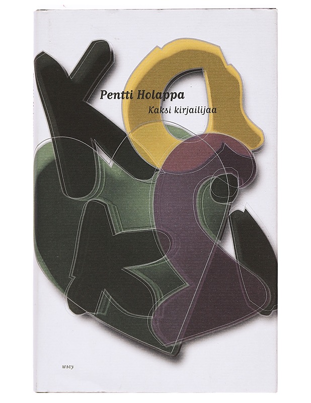 Kaksi kirjailijaa : romaani - Pentti Holappa - Romaanit ja novellit - 10105393723 - 0