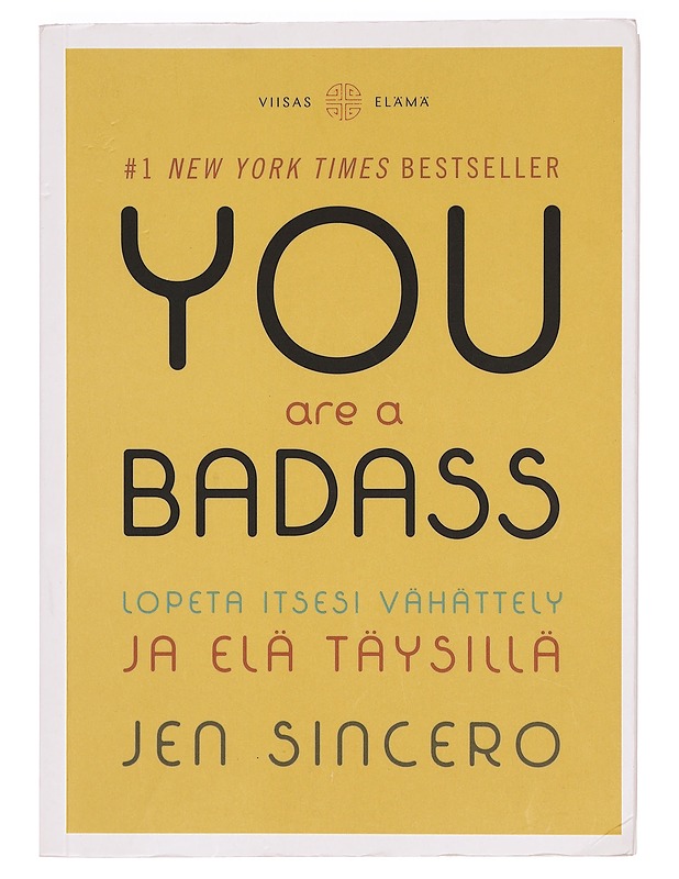 You are a badass : lopeta itsesi vähättely ja elä täysillä - Sincero, Jen - Tietokirjat ja oppaat - 10105393747 - 0