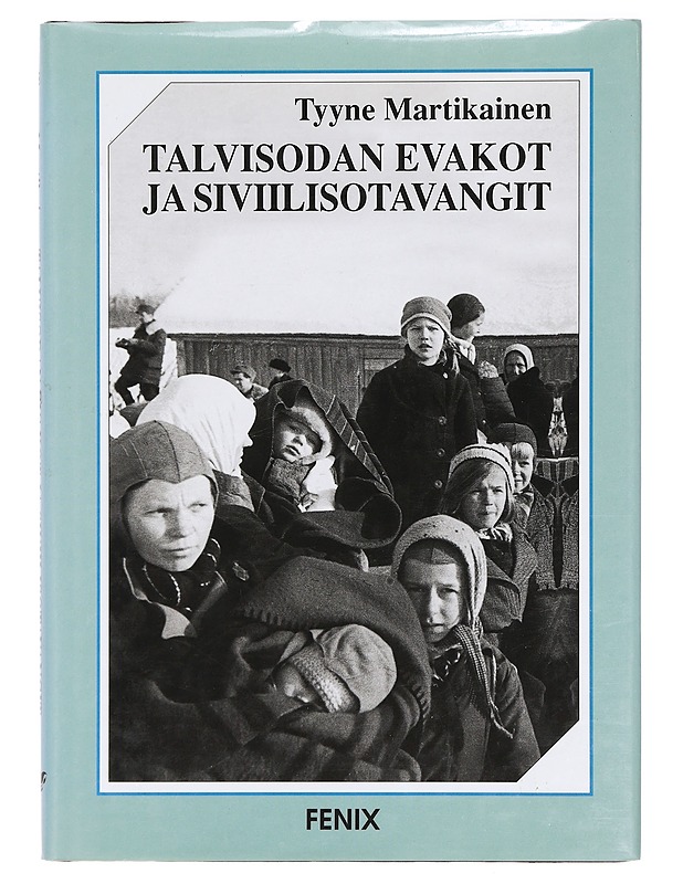 Talvisodan evakot ja siviilisotavangit : äidit ja lapset sodan kurimuksessa - Tyyne Martikainen - Elämäkerrat ja muistelmat - 10105393758 - 0