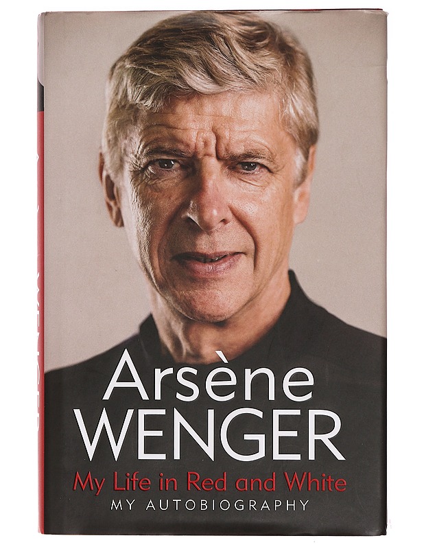 My life in red and white : my autobiography - Wenger, Arsène - Elämäkerrat ja muistelmat - 10105393760 - 0