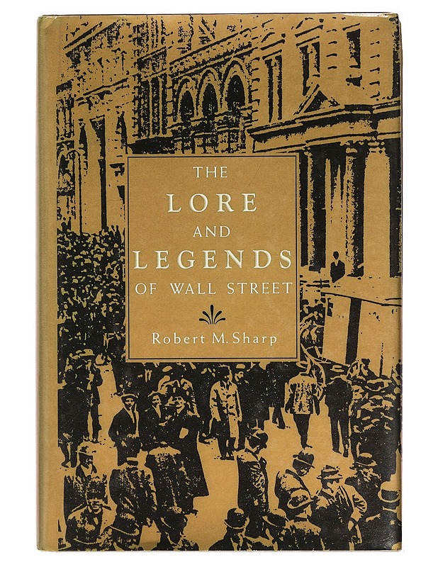 The lore of legends of Wall Street - Robert M. Sharp - Tietokirjat ja oppaat - 10105393787 - 0