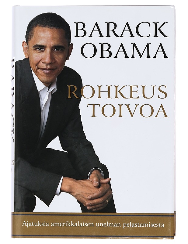 Rohkeus toivoa : ajatuksia amerikkalaisen unelman pelastamisesta - Obama, Barack - Tietokirjat ja oppaat - 10105393788 - 0