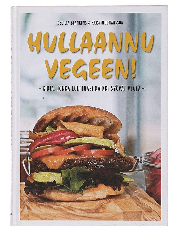 Hullaannu vegeen! : kirja, jonka luettuasi kaikki syövät vegeä - Blankens, Cecilia - Ruokakirjat - 10105393794 - 0