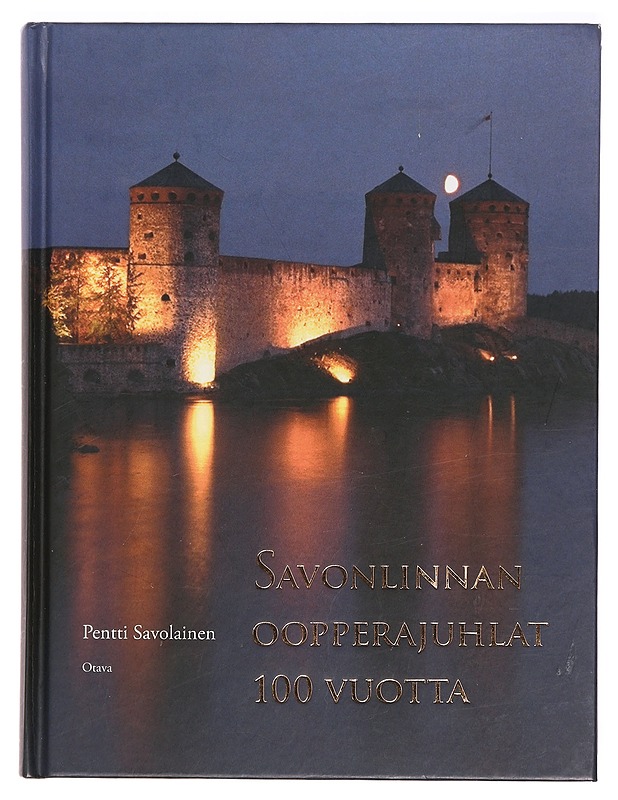 Savonlinnan oopperajuhlat 100 vuotta - Pentti Savolainen - Historiakirjat - 10105393855 - 0