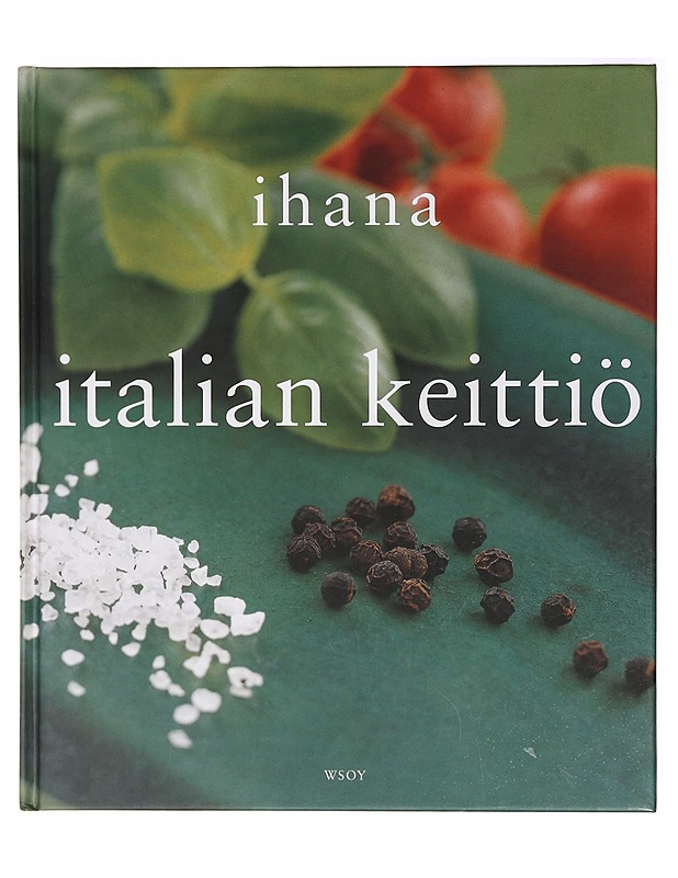 Ihana Italian keittiö - Latvala, Pirjo (1) - Ruokakirjat - 10105393928 - 0