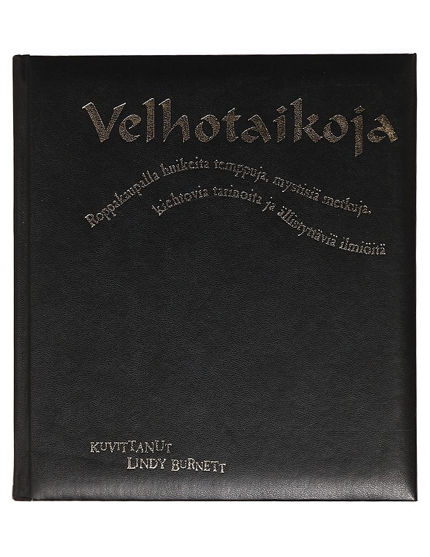 Velhotaikoja : Roppakaupalla huikeita temppuja, mystisiä metkuja, kiehtovia tarinoita ja ällistyttäviä ilmiöitä - Kilby, Janice Eaton - Tietokirjat ja oppaat - 10105394133 - 0