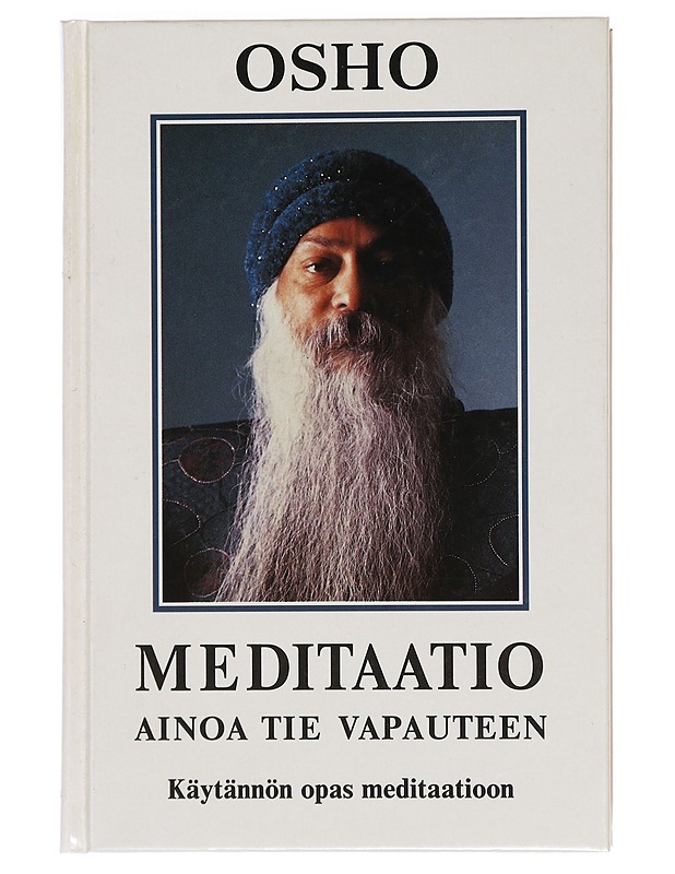 Meditaatio : ainoa tie vapauteen : käytännön opas meditaatioon - Osho - Hyvinvointikirjat - 10105394137 - 0