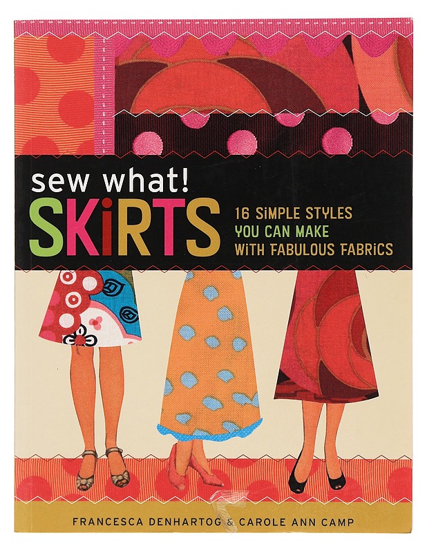Sew What! Skirts - Francesca DenHartog & Carole Ann Camp - Tietokirjat ja oppaat - 10105394160 - 0