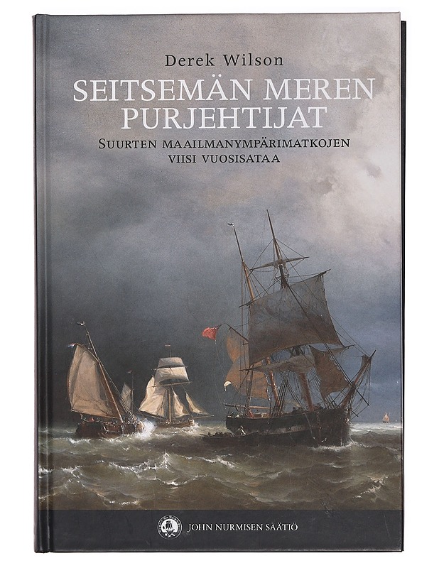 Seitsemän meren purjehtijat : suurten maailmanympärimatkojen viisi vuosisataa - Wilson, Derek - Historiakirjat - 10105394165 - 0