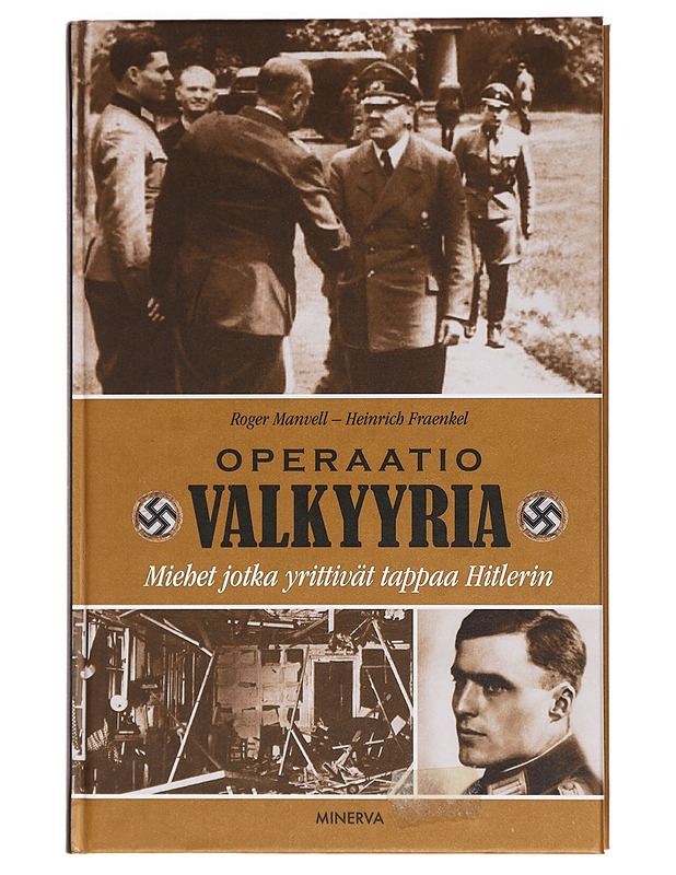 Operaatio Valkyyria : miehet jotka yrittivät tappaa Hitlerin - Roger Manvell - Historiakirjat - 10105394182 - 0