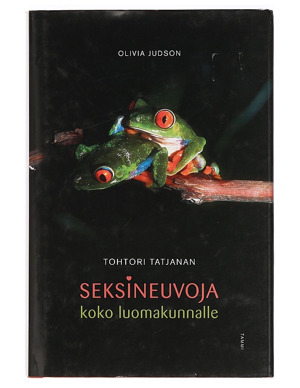 Tohtori Tatjanan seksineuvoja koko luomakunnalle - Judson, Olivia - Tietokirjat ja oppaat - 10105394220 - 0