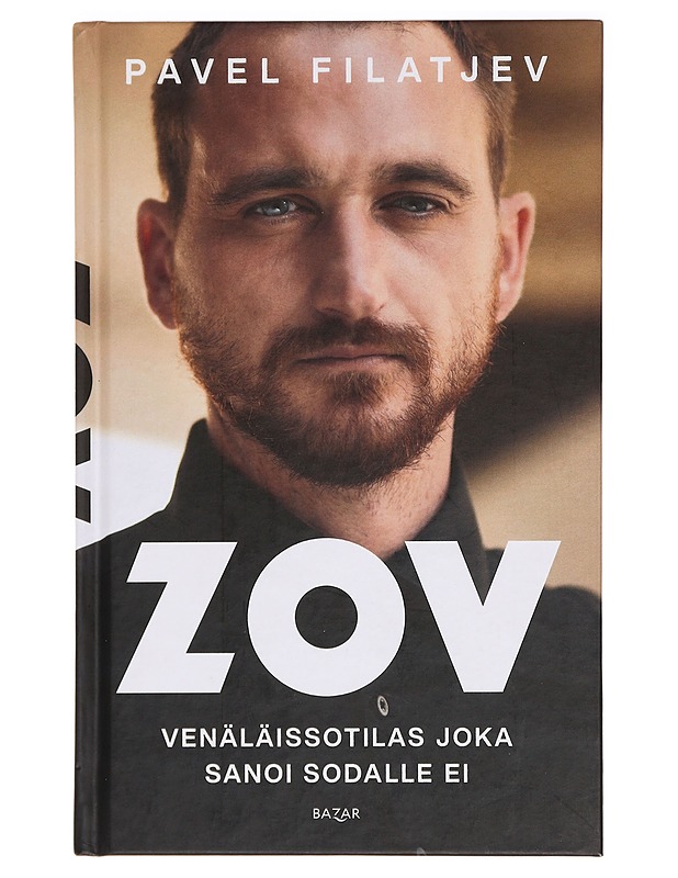 ZOV : venäläissotilas joka sanoi sodalle ei - Filatjev, Pavel - Elämäkerrat ja muistelmat - 10105394253 - 0