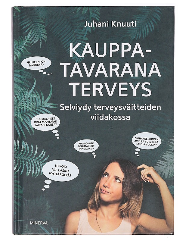 Kauppatavarana terveys : selviydy terveysväitteiden viidakossa - Juhani Knuuti - Tietokirjat ja oppaat - 10105394270 - 0