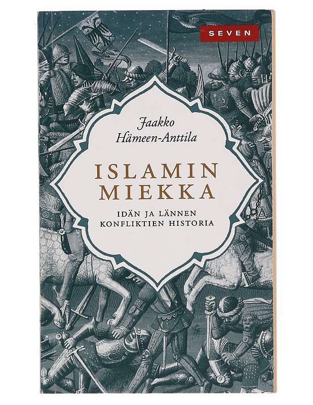 Islamin miekka : idän ja lännen konfliktien historia - Jaakko Hämeen-Anttila - Historiakirjat - 10105394271 - 0