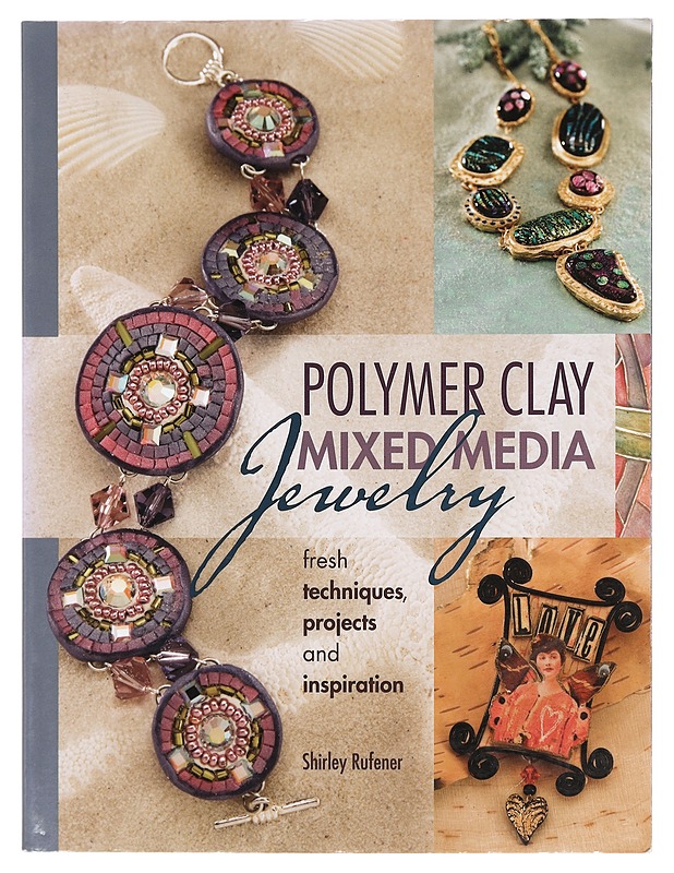 Polymer Clay Mixed Media Jewelry - Shirley Rufener - Käsityökirjat - 10105394280 - 0